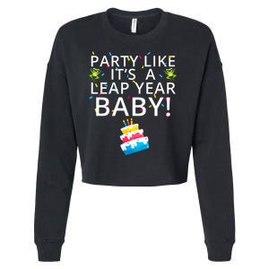 Party Like It’S A Leap Year Baby Leaplings Leap Day Feb 2 Leap Day February 29 Cropped Pullover Crew