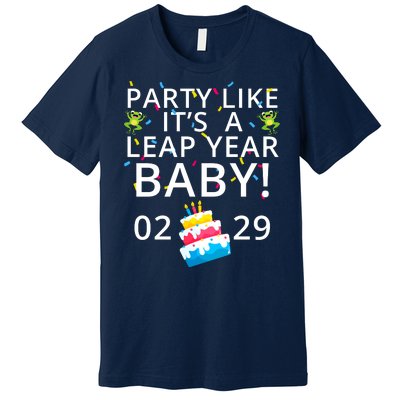 Party Like It’S A Leap Year Baby Leap Day Feb 2 Leap Day February 29 Leaplings Premium T-Shirt