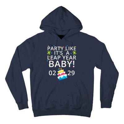 Party Like It’S A Leap Year Baby Leap Day Feb 2 Leap Day February 29 Leaplings Tall Hoodie