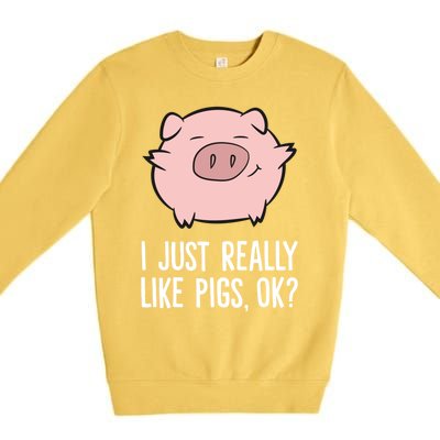 Pigs Lover I Just Really Like Pigs, OK? Cute Pigs Premium Crewneck Sweatshirt