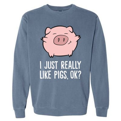 Pigs Lover I Just Really Like Pigs, OK? Cute Pigs Garment-Dyed Sweatshirt