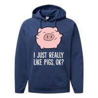 Pigs Lover I Just Really Like Pigs, OK? Cute Pigs Performance Fleece Hoodie