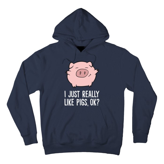 Pigs Lover I Just Really Like Pigs, OK? Cute Pigs Hoodie