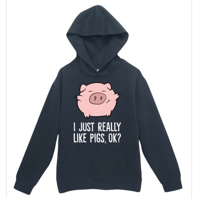 Pigs Lover I Just Really Like Pigs, OK? Cute Pigs Urban Pullover Hoodie