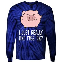 Pigs Lover I Just Really Like Pigs, OK? Cute Pigs Tie-Dye Long Sleeve Shirt