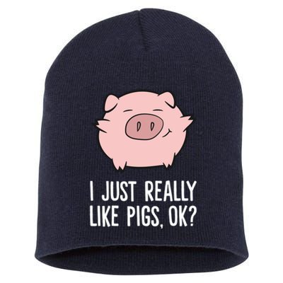 Pigs Lover I Just Really Like Pigs, OK? Cute Pigs Short Acrylic Beanie