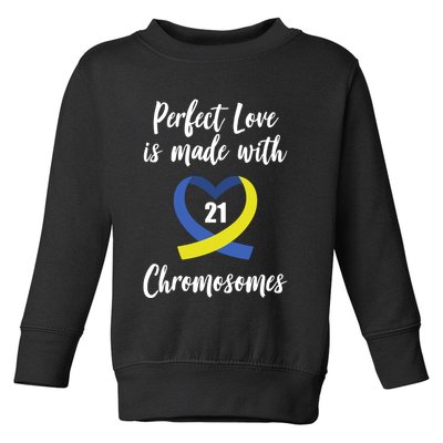 Perfect Love Is Made With 21 Chromosomes Down Syndrome Toddler Sweatshirt