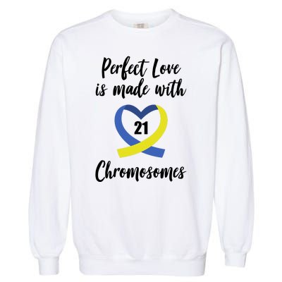 Perfect Love Is Made With 21 Chromosomes Down Syndrome Garment-Dyed Sweatshirt