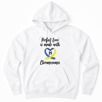 Perfect Love Is Made With 21 Chromosomes Down Syndrome Hoodie