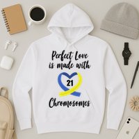 Perfect Love Is Made With 21 Chromosomes Down Syndrome Hoodie