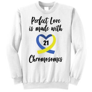 Perfect Love Is Made With 21 Chromosomes Down Syndrome Sweatshirt