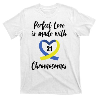 Perfect Love Is Made With 21 Chromosomes Down Syndrome T-Shirt