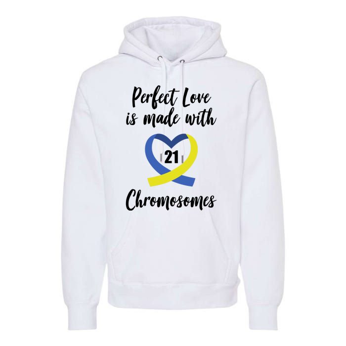 Perfect Love Is Made With 21 Chromosomes Down Syndrome Premium Hoodie