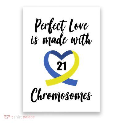 Perfect Love Is Made With 21 Chromosomes Down Syndrome Poster
