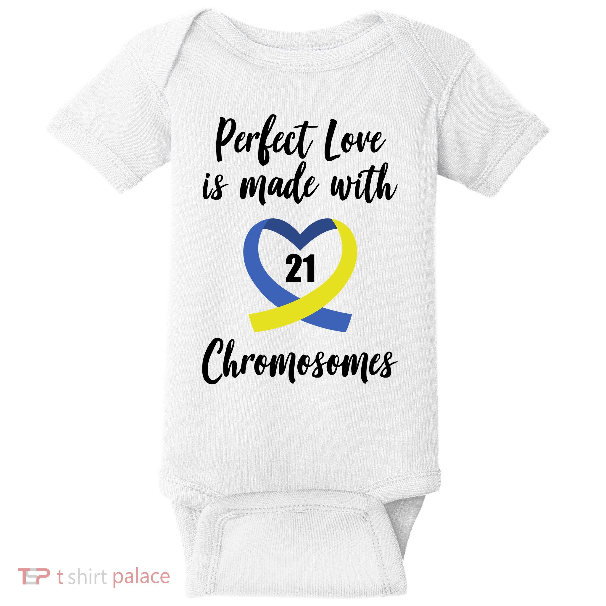 Perfect Love Is Made With 21 Chromosomes Down Syndrome Baby Bodysuit