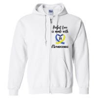 Perfect Love Is Made With 21 Chromosomes Down Syndrome Full Zip Hoodie