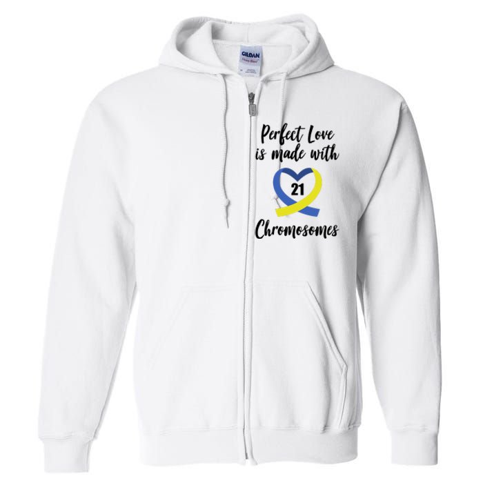 Perfect Love Is Made With 21 Chromosomes Down Syndrome Full Zip Hoodie