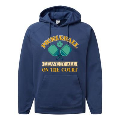 Pickleball Leave It All On The Court Cool Gift Performance Fleece Hoodie