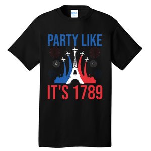 Party Like Its 1789 Bastille Day Eiffel Tower Apparel Tall T-Shirt