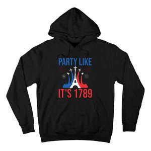 Party Like Its 1789 Bastille Day Eiffel Tower Apparel Tall Hoodie