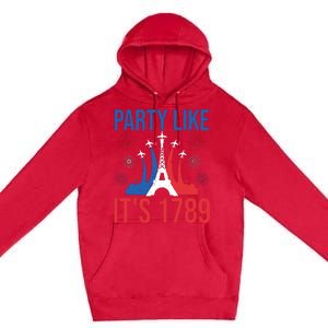 Party Like Its 1789 Bastille Day Eiffel Tower Apparel Premium Pullover Hoodie