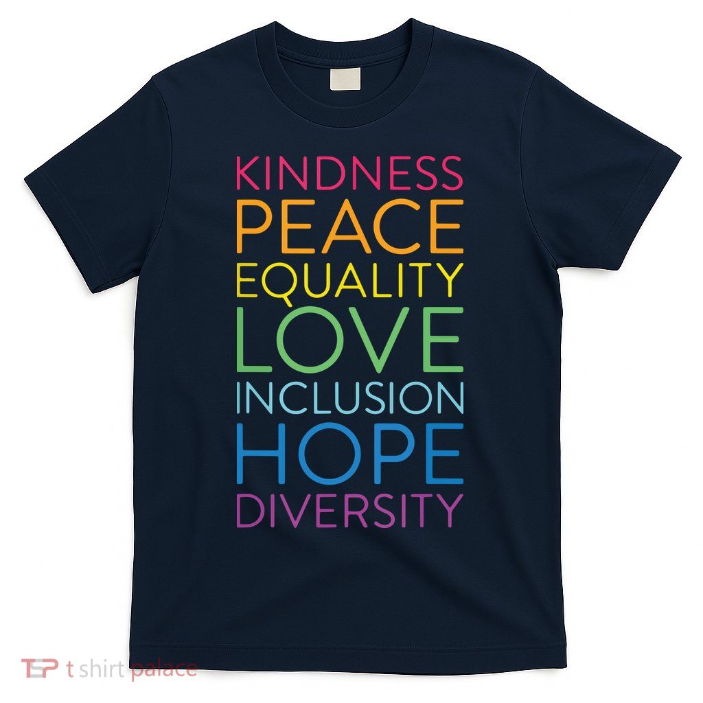 Peace Love Inclusion Equality Diversity Human Rights T-Shirt