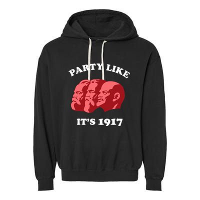 Party Like ItS 1917 Funny Communist Garment-Dyed Fleece Hoodie