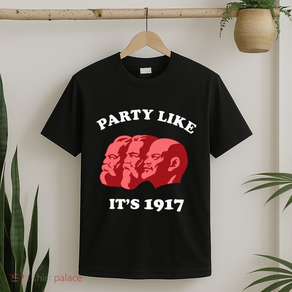 Party Like ItS 1917 Funny Communist T-Shirt