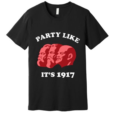 Party Like ItS 1917 Funny Communist Premium T-Shirt
