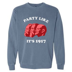 Party Like ItS 1917 Funny Communist Garment-Dyed Sweatshirt