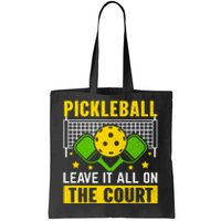 Pickleball Leave It All On The Court Tote Bag