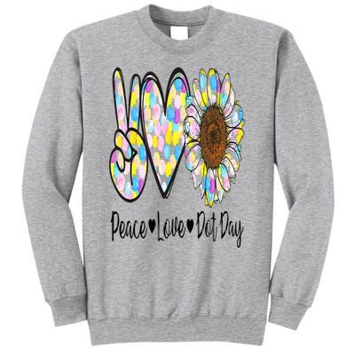 Peace Love International Dot Day Happy Dot Day Colorful Tall Sweatshirt