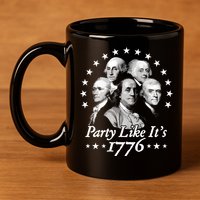 Party Like Its 1776 4th Of July Founding Fathers USA America 11oz C Handle Ceramic Mug