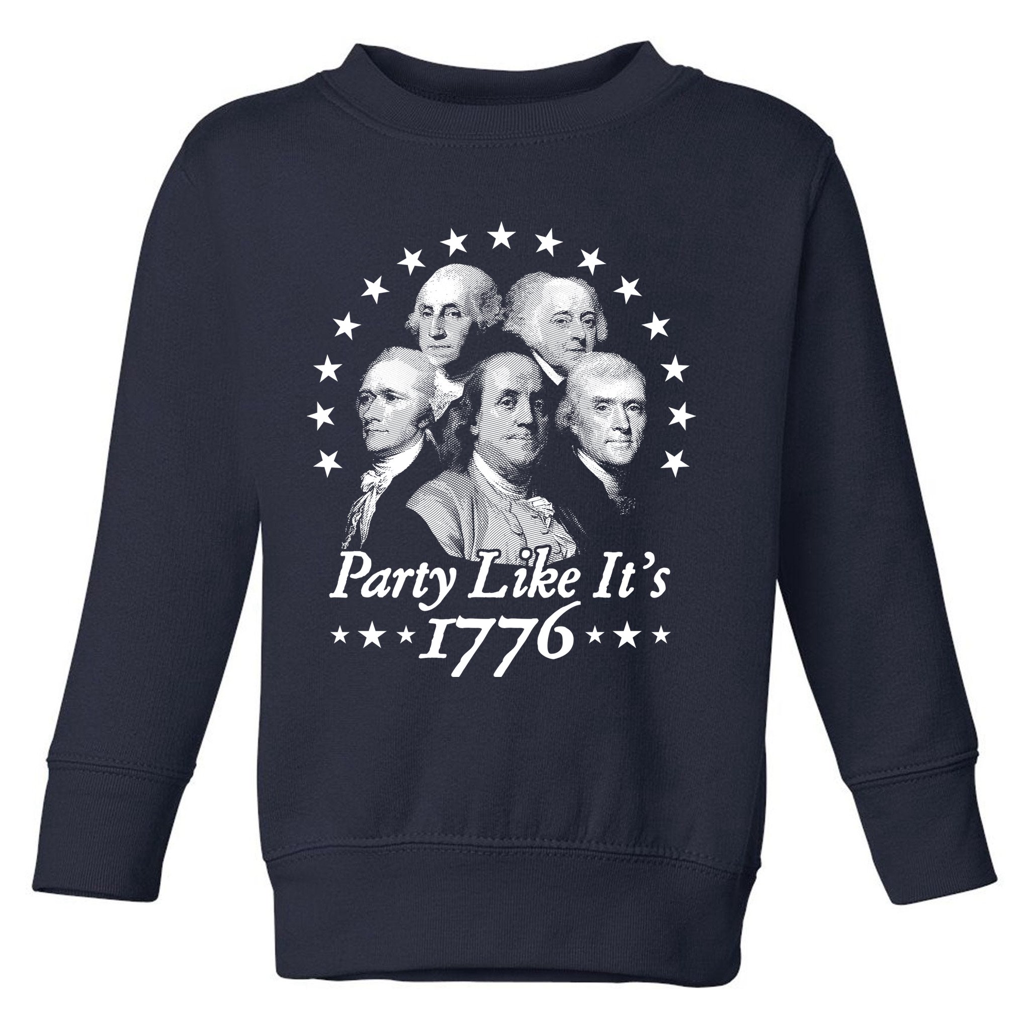 Party Like Its 1776 4th Of July Founding Fathers USA America Toddler Sweatshirt