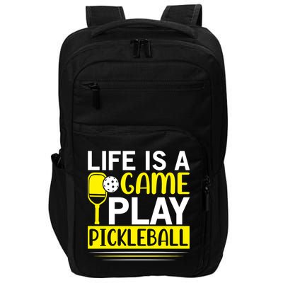 Pickleball Life Is A Game Play Pickleball Funny Pickleball Gift Impact Tech Backpack