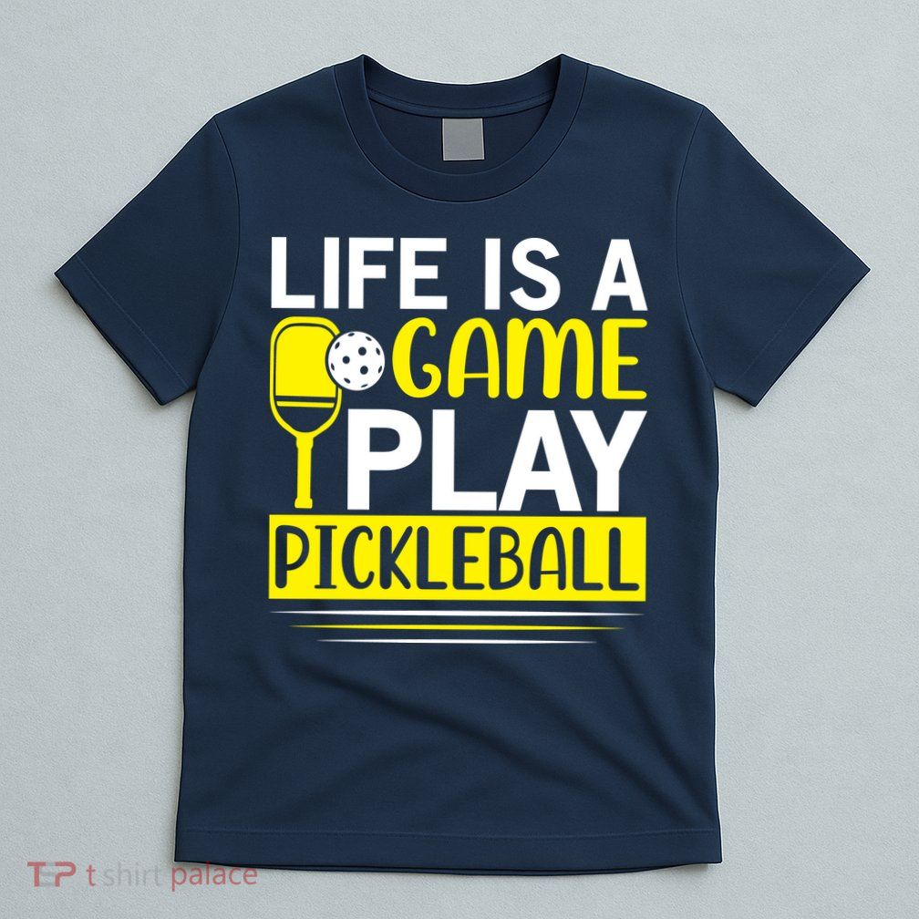 Pickleball Life Is A Game Play Pickleball Funny Pickleball Gift T-Shirt