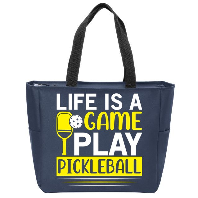 Pickleball Life Is A Game Play Pickleball Funny Pickleball Gift Zip Tote Bag