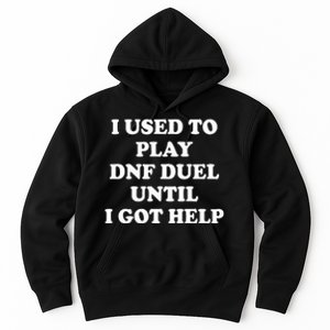 Par Lan I Used To Play Dnf Duel Until I Got Help Hoodie