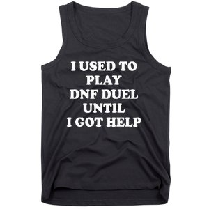 Par Lan I Used To Play Dnf Duel Until I Got Help Tank Top