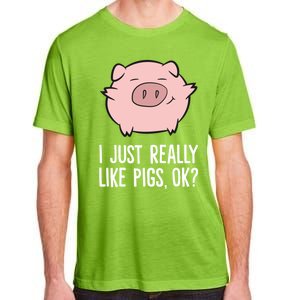 Pigs Lover I Just Really Like Pigs Ok? Cute Pigs Funny Gift Adult ChromaSoft Performance T-Shirt