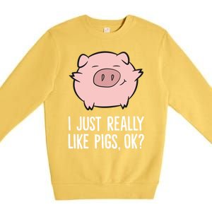 Pigs Lover I Just Really Like Pigs Ok? Cute Pigs Funny Gift Premium Crewneck Sweatshirt