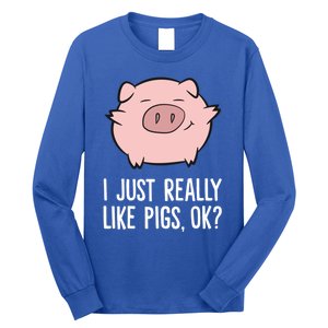 Pigs Lover I Just Really Like Pigs Ok? Cute Pigs Funny Gift Long Sleeve Shirt