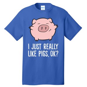 Pigs Lover I Just Really Like Pigs Ok? Cute Pigs Funny Gift Tall T-Shirt