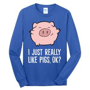 Pigs Lover I Just Really Like Pigs Ok? Cute Pigs Funny Gift Tall Long Sleeve T-Shirt