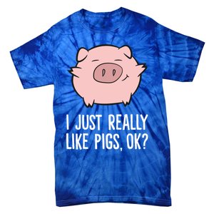 Pigs Lover I Just Really Like Pigs Ok? Cute Pigs Funny Gift Tie-Dye T-Shirt