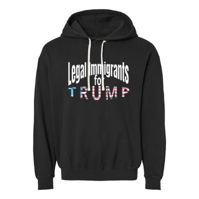 Patriotic Legal Immigrant Support Trump 2024 Garment-Dyed Fleece Hoodie