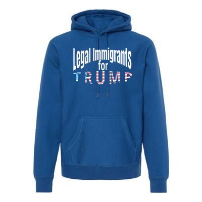 Patriotic Legal Immigrant Support Trump 2024 Premium Hoodie