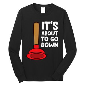 Plumber Lover It's About To Go Down Plumber Long Sleeve Shirt