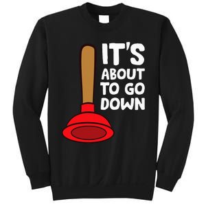 Plumber Lover It's About To Go Down Plumber Sweatshirt