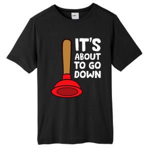 Plumber Lover It's About To Go Down Plumber Tall Fusion ChromaSoft Performance T-Shirt